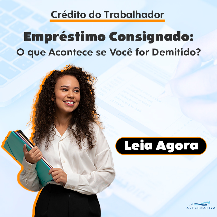 📌 O que acontece com o empréstimo consignado em caso de demissão?